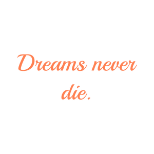 dreams never die quote SVG PNG design with an uplifting message