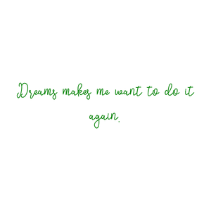 dreams makes me want to do it again quote SVG PNG design with hand-drawn style