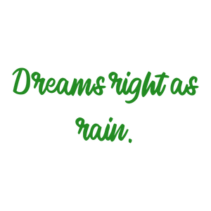 dreams right as rain quote SVG PNG design with hand-drawn style, bold lettering, an uplifting message