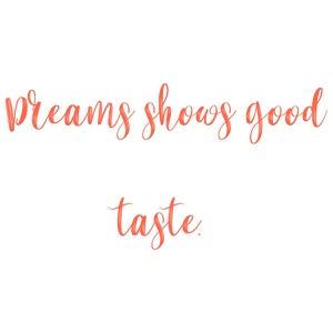 dreams shows good taste quote SVG PNG design with an uplifting message