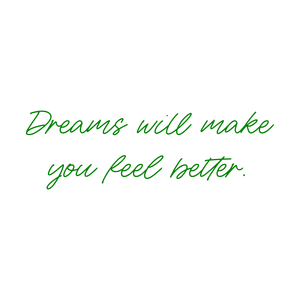 dreams will make you feel better quote SVG PNG design with an uplifting message