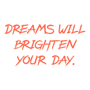 dreams will brighten your day quote SVG PNG design with hand-drawn style, bold lettering, an uplifting message