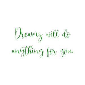 dreams will do anything for you quote SVG PNG design with an uplifting message