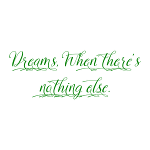 dreams when there's nothing else quote SVG PNG design with an uplifting message