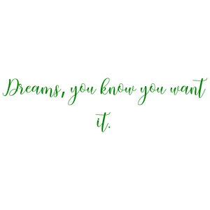 dreams you know want it quote SVG PNG design with an uplifting message