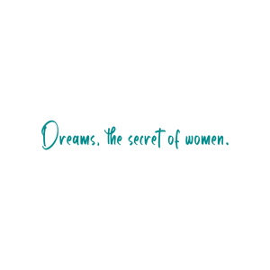 dreams the secret of women quote SVG PNG design with an uplifting message