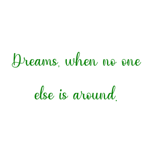 dreams when no one else is around quote SVG PNG design