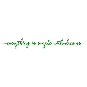 everything is simple with dreams quote SVG PNG design with an uplifting message