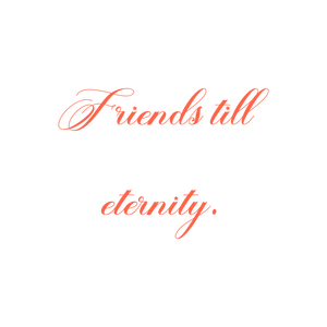 friends till eternity quote SVG PNG design