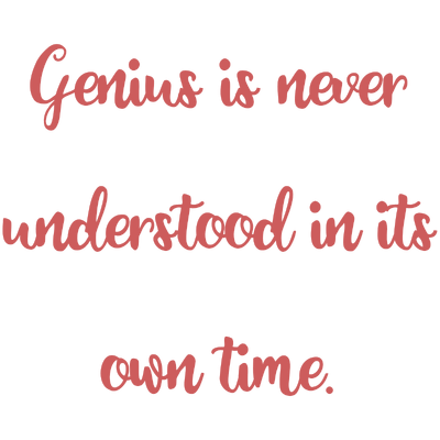 genius is never understood in its own time quote SVG PNG design