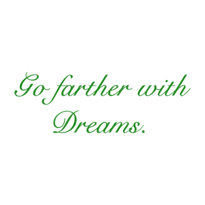 go farther with dreams quote SVG PNG design with an uplifting message