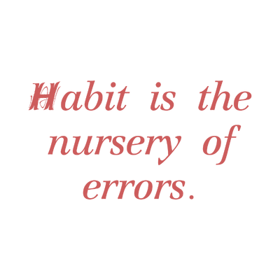 habit is the nursery of errors quote SVG PNG design with bold lettering
