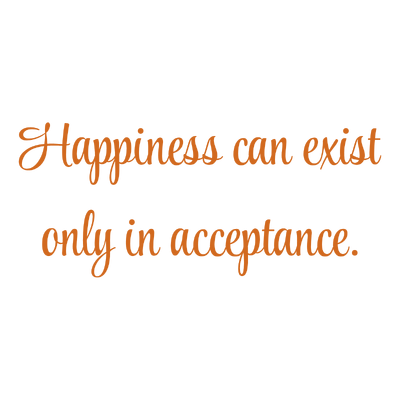 happiness can exist only in acceptance quote SVG PNG design