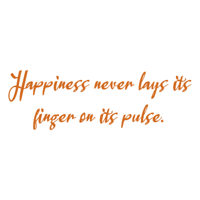 happiness never lays its finger on pulse quote SVG PNG design with bold lettering, an uplifting message