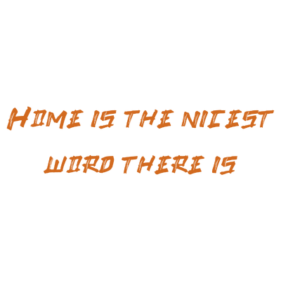 home is the nicest word there quote SVG PNG design with bold lettering, an uplifting message