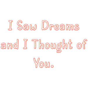 i saw dreams and thought of you quote SVG PNG design with bold lettering