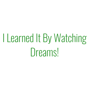 i learned it by watching dreams quote SVG PNG design with an uplifting message