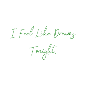 i feel like dreams tonight quote SVG PNG design
