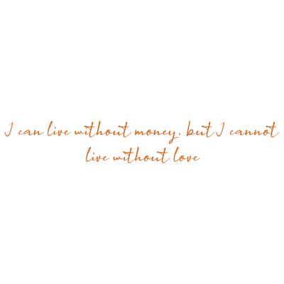 i can live without money but cannot love quote SVG PNG design with an uplifting message