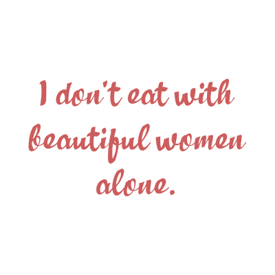 i don't eat with beautiful women alone quote SVG PNG design with bold lettering