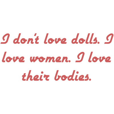 i don't love dolls women their bodies quote SVG PNG design with bold lettering