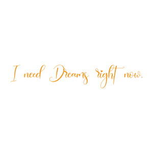 i need dreams right now quote SVG PNG design with bold lettering, an uplifting message