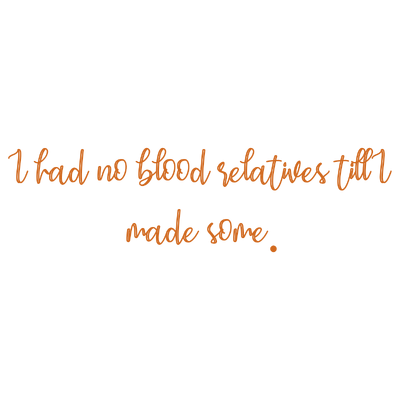 i had no blood relatives till made some quote SVG PNG design