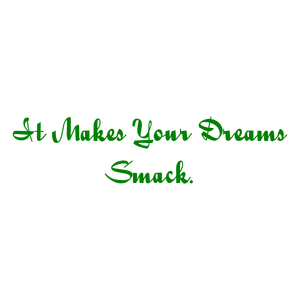 it makes your dreams smack quote SVG PNG design with bold lettering
