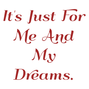 it's just for me and my dreams quote SVG PNG design with an uplifting message
