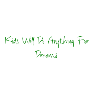 kids will do anything for dreams quote SVG PNG design with an uplifting message