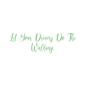 let your dreams do the walking quote SVG PNG design with bold lettering, an uplifting message