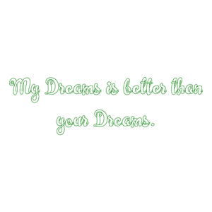 my dreams is better than your quote SVG PNG design with hand-drawn style, an uplifting message