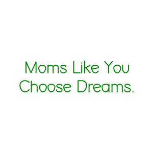 moms like you choose dreams quote SVG PNG design with bold lettering, an uplifting message