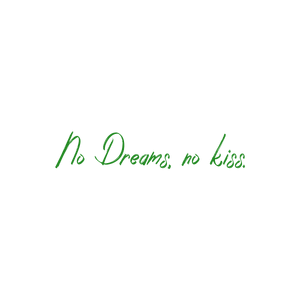 no dreams kiss quote SVG PNG design with an uplifting message