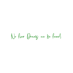 no finer dreams can be found quote SVG PNG design with bold lettering, an uplifting message
