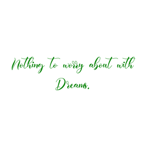 nothing to worry about with dreams quote SVG PNG design with an uplifting message