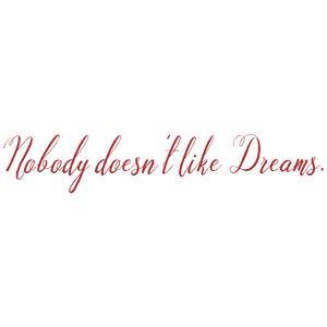 nobody doesn't like dreams quote SVG PNG design with bold lettering, an uplifting message