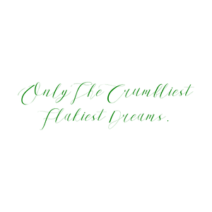 only the crumbliest flakiest dreams quote SVG PNG design with bold lettering