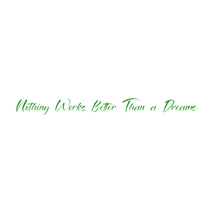 nothing works better than a dreams quote SVG PNG design with an uplifting message