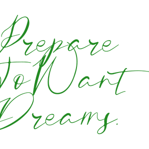 prepare to want dreams quote SVG PNG design with bold lettering, an uplifting message