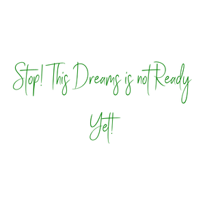 stop this dreams is not ready yet quote SVG PNG design with bold lettering