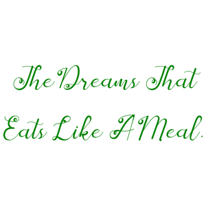 the dreams that eats like a meal quote SVG PNG design with bold lettering