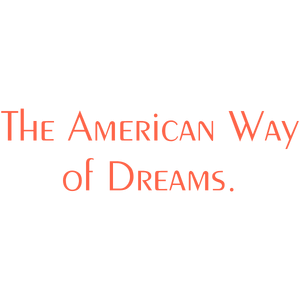 the american way of dreams quote SVG PNG design with bold lettering, an uplifting message