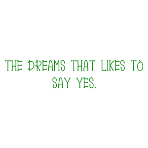 the dreams that likes to say yes quote SVG PNG design with bold lettering, an uplifting message