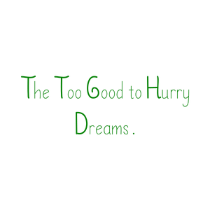 the too good to hurry dreams quote SVG PNG design with bold lettering, an uplifting message