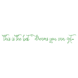 this is the best dreams you can get quote SVG PNG design with an uplifting message