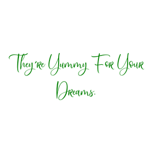 they're yummy for your dreams quote SVG PNG design with an uplifting message
