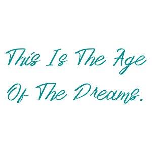 this is the age of dreams quote SVG PNG design with an uplifting message