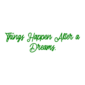 things happen after a dreams quote SVG PNG design with bold lettering, an uplifting message