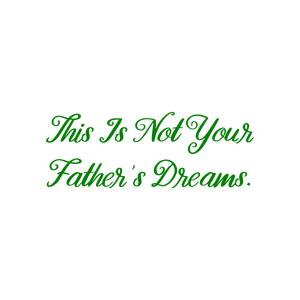 this is not your father's dreams quote SVG PNG design with bold lettering, an uplifting message